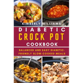 Diabetic Crock Pot Cookbook: Balanced and Easy Diabetic-Friendly Slow-Cooked Meals - Paperback