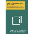 Medicine In Chicago, 1850-1950: A Chapter In The Social And Scientific Development Of A City - Paperback