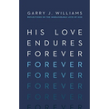 His Love Endures Forever: Reflections on the Immeasurable Love of God - Paperback
