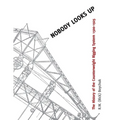 Nobody Looks Up: The History of the Counterweight Rigging System: 1500 to 1925 - Paperback