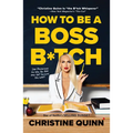 How to Be a Boss B*tch: Never Apologize, Build Your Brand, and Succeed on Your Terms - Paperback
