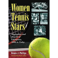 Women Tennis Stars: Biographies and Records of Champions, 1800s to Today - Paperback
