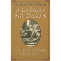 A Landscape with Dragons: The Battle for Your Child's Mind - Paperback