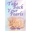 Take Back Your Pearls: Victim to Victory-Overcoming Sexual Abuse - Paperback