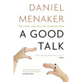 A Good Talk: The Story and Skill of Conversation - Paperback