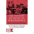 The History of Music in Performance: The Art of Musical Interpretation from the Renaissance to Our Day - Paperback