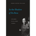 In the Shadow of Du Bois: Afro-Modern Political Thought in America - Paperback