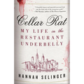 Cellar Rat: My Life in the Restaurant Underbelly - Hardcover