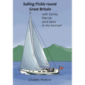 Sailing Pickle round Great Britain: with family, friends and bees in my bonnet - Hardcover