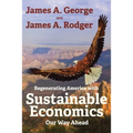 Regenerating America with Sustainable Economics: Our Way Ahead - Paperback