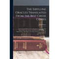 The Sibylline Oracles Translated From the Best Greek Copies: And Compar'd With the Sacred Prophesies, Especially With Daniel and the Revelations, and - Paperback