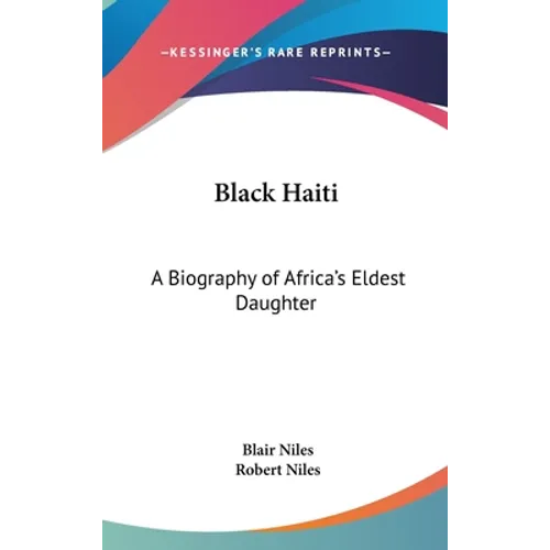 Black Haiti: A Biography of Africa's Eldest Daughter - Hardcover