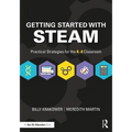 Getting Started with Steam: Practical Strategies for the K-8 Classroom - Paperback