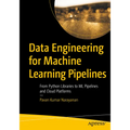 Data Engineering for Machine Learning Pipelines: From Python Libraries to ML Pipelines and Cloud Platforms - Paperback