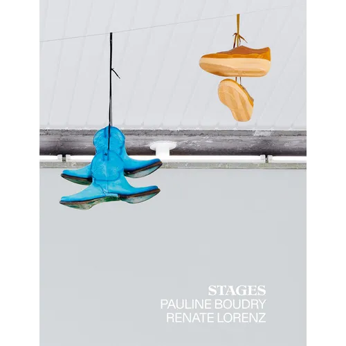 Pauline Boudry & Renate Lorenz: Stages - Hardcover
