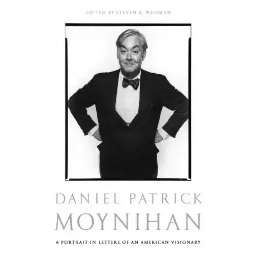 Daniel Patrick Moynihan: A Portrait in Letters of an American Visionary - Paperback