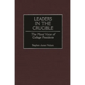 Leaders in the Crucible: The Moral Voice of College Presidents - Hardcover