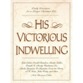 An His Victorious Indwelling: Daily Devotions for a Deeper Christian Life - Paperback