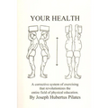 Your Health: A Corrective System of Exercising That Revolutionizes the Entire Field of Physical Education - Paperback
