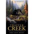 Trapper Creek The Last hunt - Paperback