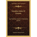 Estudios Sobre El Oriente: Los Pueblos Iranios Y Zoroastro (1874) - Paperback