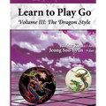 The Dragon Style (Learn to Play Go Volume III): Learn to Play Go Volume III - Paperback