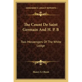 The Count De Saint Germain And H. P. B: Two Messengers Of The White Lodge - Paperback