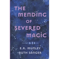 The Mending of Severed Magic - Paperback