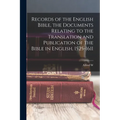 Records of the English Bible, the Documents Relating to the Translation and Publication of the Bible in English, 1525-1611 - Paperback