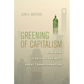 Greening of Capitalism: How Asia Is Driving the Next Great Transformation - Hardcover