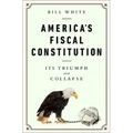 America's Fiscal Constitution: Its Triumph and Collapse - Hardcover