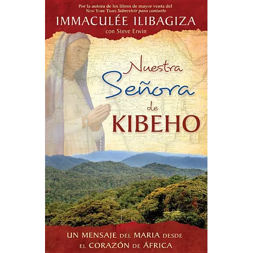 Nuestra Senora de Kibeho: Un Mensaje del Cielo Al Mundo Desde El Corazon de Africa - Paperback
