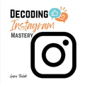 Decoding Instagram Mastery: Advanced Tactics for Influence and Engagement - Paperback