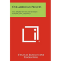 Our American Princes: The Story of the Seventeen American Cardinals - Paperback