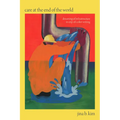 Care at the End of the World: Dreaming of Infrastructure in Crip-of-Color Writing - Paperback