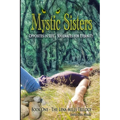 Mystic Sisters: Opposites in Life - Soulmates for Eternity - Paperback