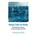 Deep Calls to Deep: Spiritual formation in the hard places of life - Paperback
