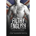 Filthy English: (Stand-alone British Romance) - Paperback