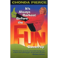 It's Always Darkest Before the Fun Comes Up: Humor and Heart for Life's Darkest Passages - Paperback