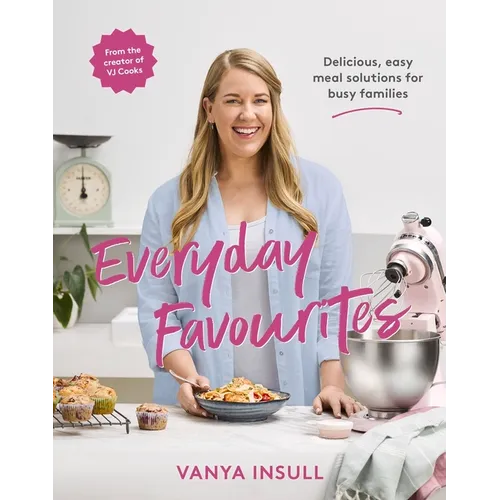 Everyday Favourites: Delicious, Easy Meal Solutions for Busy Families - Paperback