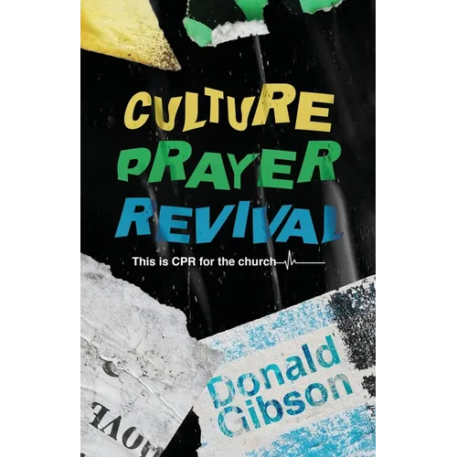 Culture, Prayer, Revival: This is CPR for the Church - Paperback