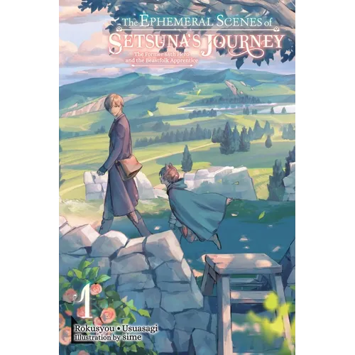 The Ephemeral Scenes of Setsuna's Journey, Vol. 1 (Light Novel): The Former 68th Hero and the Beastfolk Apprentice Volume 1 - Paperback