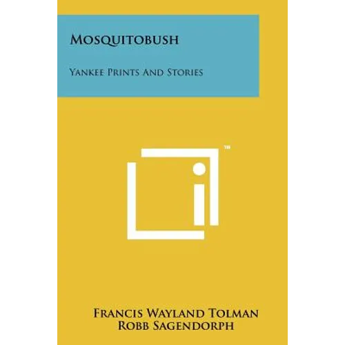 Mosquitobush: Yankee Prints and Stories - Paperback