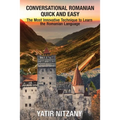 Conversational Romanian Quick and Easy: The Most Innovative Technique to Learn the Romanian Language - Paperback