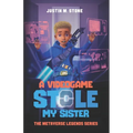 A Videogame Stole My Sister - The Metaverse Legends Series: Books 1-4 - Paperback