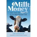 Milk Money: Cash, Cows, and the Death of the American Dairy Farm - Paperback