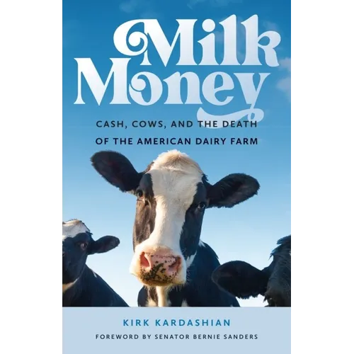 Milk Money: Cash, Cows, and the Death of the American Dairy Farm - Paperback