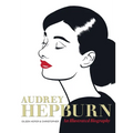 Audrey Hepburn: An Illustrated Biography - Hardcover