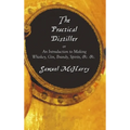 The Practical Distiller, or an Introduction to Making Whiskey, Gin, Brandy, Spirits, &C. &C. - Hardcover