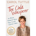 The Child Whisperer: The Ultimate Handbook for Raising Happy, Successful, Cooperative Children - Paperback